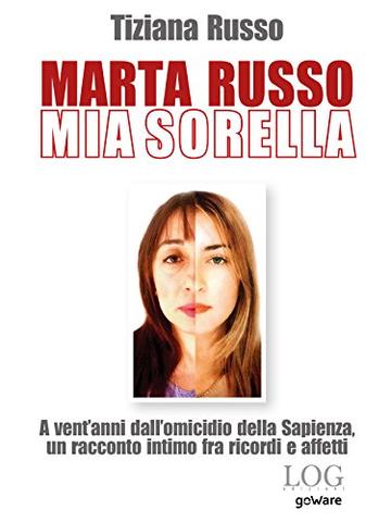 Marta Russo, mia sorella: A vent'anni dall'omicidio della Sapienza, un racconto intimo fra ricordi e affetti